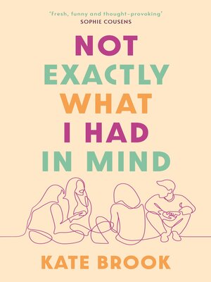 cover image of Not Exactly What I Had in Mind